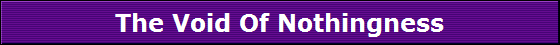 The Void Of Nothingness